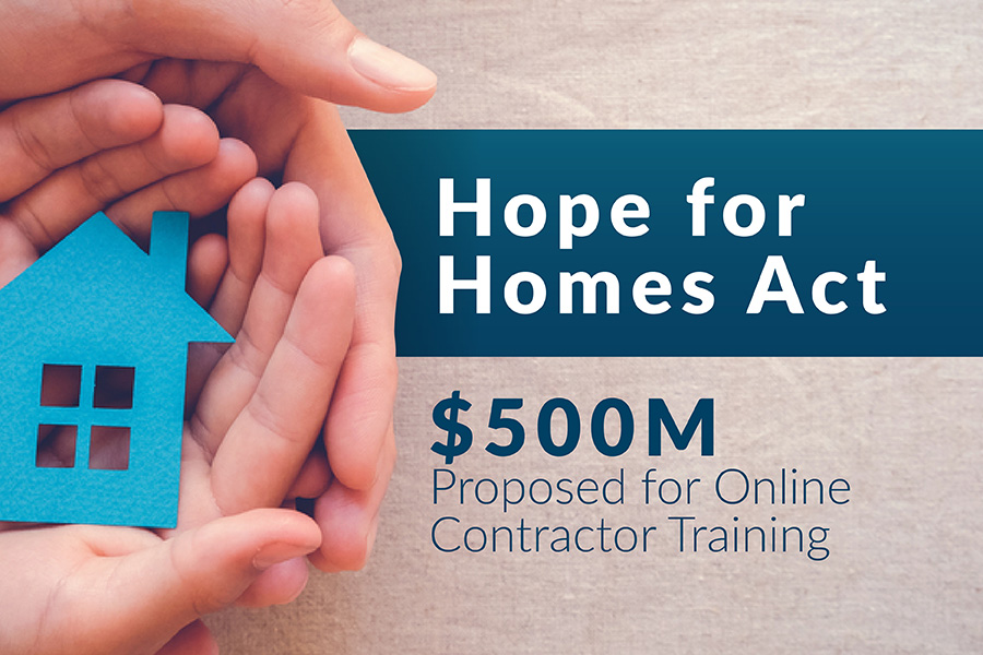 Graphic that features the words "Hope for Homes Re-introduced" at the top. . Text at the bottom reads, "$500 million to support online training for contractors."