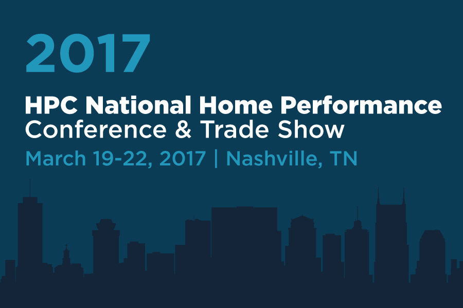 Graphic with text reading, "2017 HPC National Home Performance Conference & Trade Show, March 19-22, 2017 Nashville, TN"