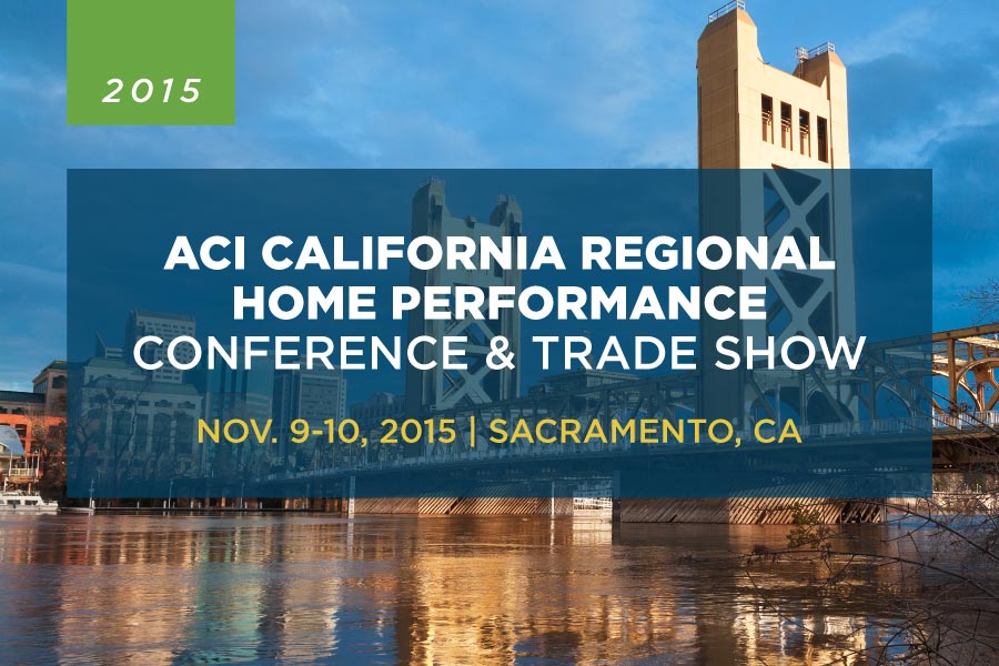 A graphic for 2015 ACI California Regional Home Performance Conference & Trade Show.