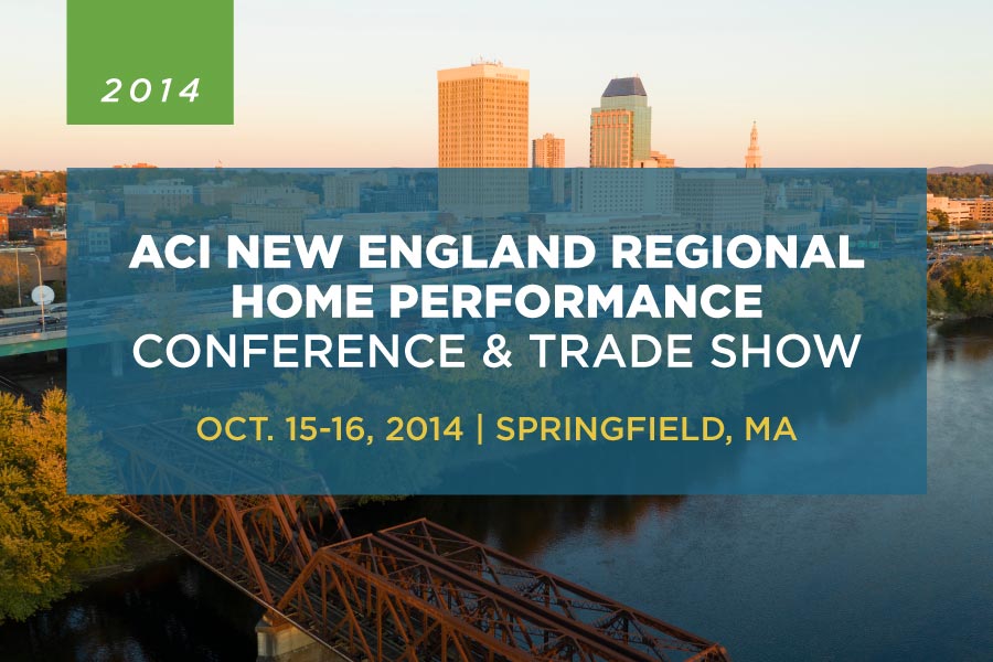 A graphic for 2014 ACI New England Regional Home Performance Conference & Trade Show.