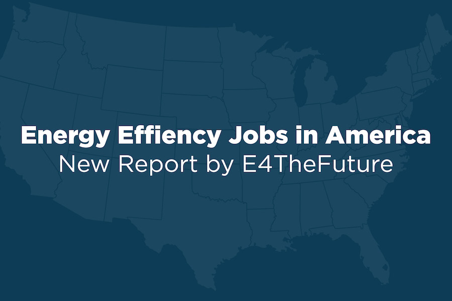 A graphic of Energy Efficiency Jobs in America New Report by E4TheFuture.