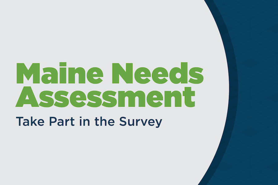 Graphic that reads "Maine Needs Assessment - Take Part in the Survey"
