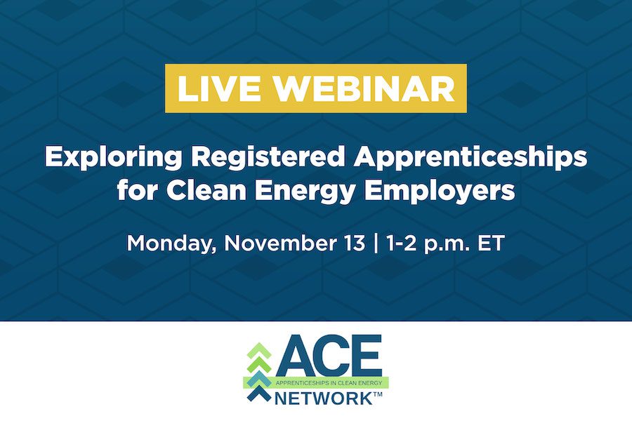 Live Webinar Exploring registered apprenticeships for clean energy employers Monday Nov. 13, 1-2 pm Ace logo