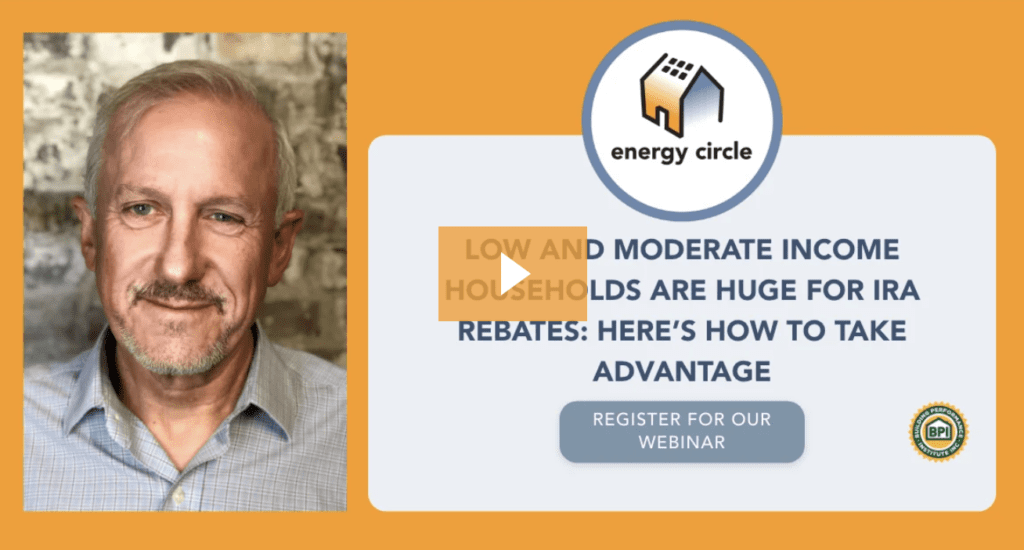 Title slide to webinar: Low and Moderate Income Households Are Huge for IRA Rebates: Here’s How to Take Advantage