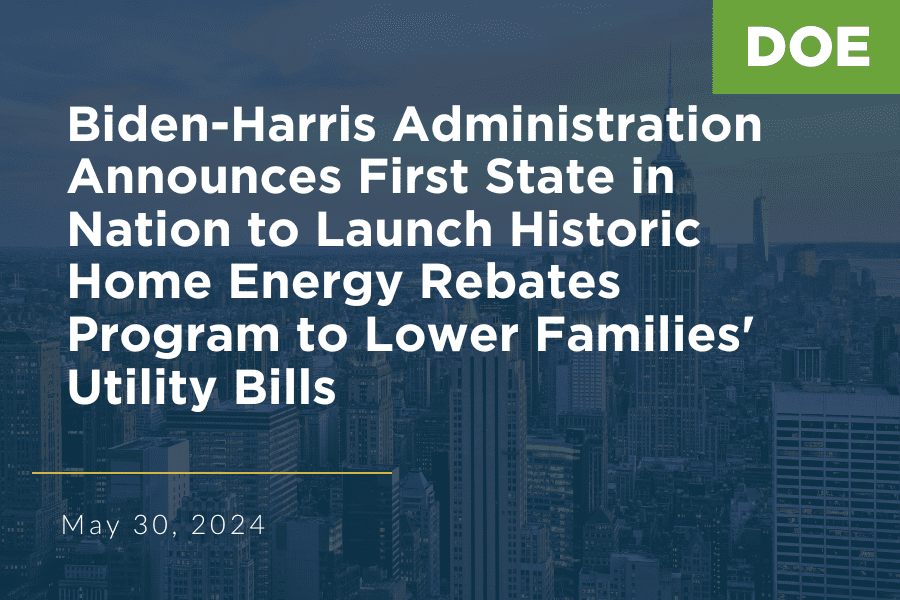 A faded image of a New York skyline with the title of the article written over it. The text reads, "Biden-Harris Administration Announce First State in Nation to Launch Historic Home Energy Rebates Program to Lower Families' Utility Bills"