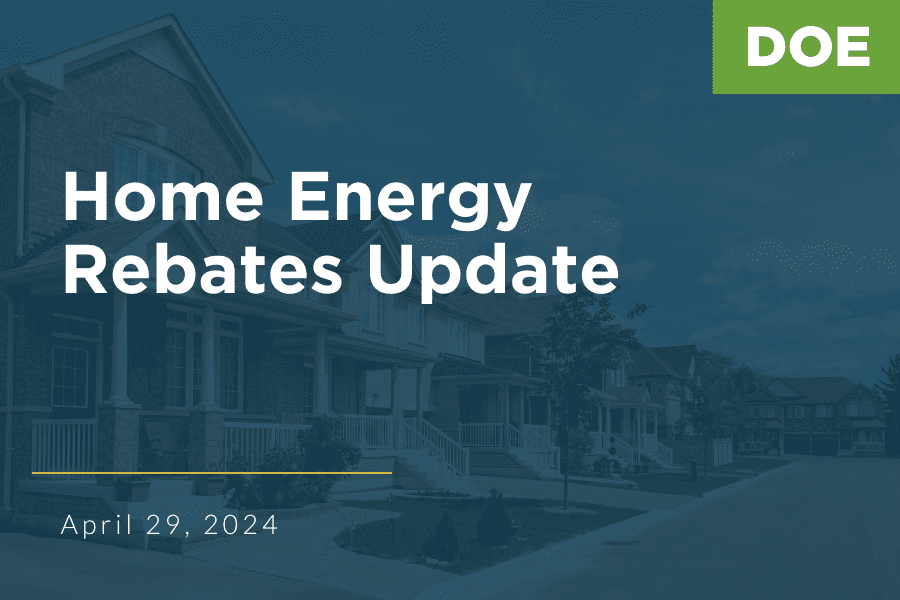 A banner image with the text "Home Energy Rebates Update April 29, 2024"